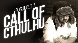 YogsQuest 7 - Call of Cthulhu #6 | What Lies Beneath