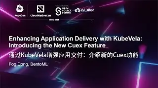 Enhancing Application Delivery with KubeVela: Introducing the New Cuex Feature - Fog Dong, BentoML