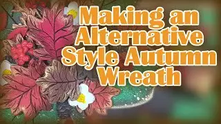 Making an Alternative Style Autumn Wreath