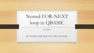 Nested FOR NEXT loop in QBASIC | Class 8 | ThinkComputer