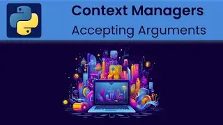 Python - Context Managers: Creating Context Manager that Accepts Arguments