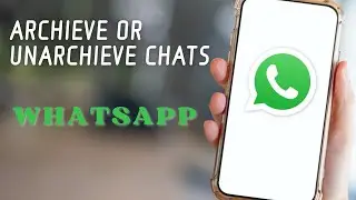 How to Achieve or unarchive chats in WhatsApp