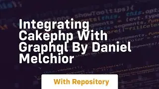 Integrating cakephp with graphql by daniel melchior