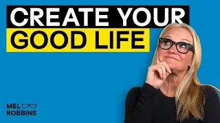 If You Don’t Feel Like You Have “The Good Life”, Focus On THIS! | Mel Robbins