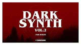 Darksynth vol.2 - Presets for Serum by TONEPUSHER