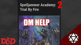 DM Help Running Spelljammer ‘Trial By Fire’  d&d 5e