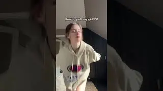 How to pull any girl 101