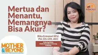 Podcast Mother & Beyond: Menantu dan Mertua Emang Bisa Akur?