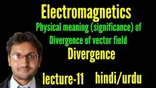 Physical meaning of divergence of vector field। divergence of vector field
