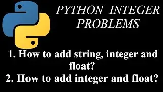 How to add string, integer and float in python | Python Integer Problems | Q.3