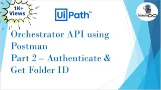 UiPath Orchestrator API Using Postman | Part 2 | Authenticate & Get Folder ID