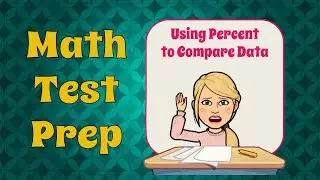 Using Percent to Compare Data | 7.EE.B.3  💚💙