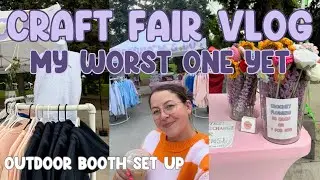 My WORST Craft Fair 🌟 MADE ONLY $500 💸  9 SALES 🛍️ OUTDOOR BOOTH SET UP