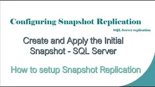 SQL Server replication: Configuring Snapshot replication