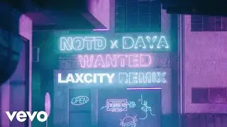 NOTD, Daya - Wanted (Laxcity Remix / Audio)