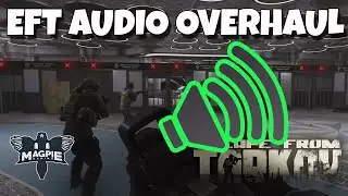 Tarkov Audio Overhaul Coming Soon! - ESCAPE FROM TARKOV