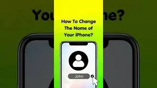 How To Change The Name of Your Phone? 