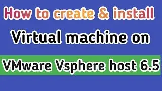 how to install virtual machine on vmware esxi 6.5 in hindi