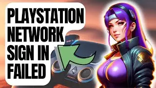 How To Fix PlayStation Network Sign In Failed | New & Updated 2024