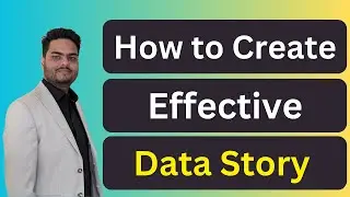 How to create effective data story | Data Storytelling techniques | Data Storytelling basics