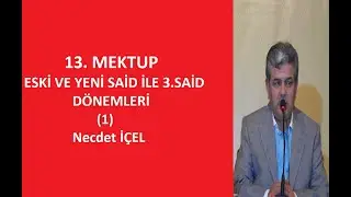 MEKTÛBÂT DERSLERİ  ''13.MEKTUP. (33.DERS)  ESKİ SAİD, YENİ VE ÜÇÜNCÜ SAİD DÖNEMLERİ''