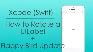 Flappy Bird Update + How to Rotate a Label in Swift with Xcode