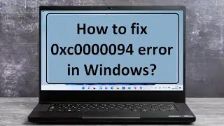 How to fix 0xc0000094 error in Windows?