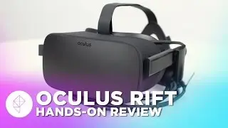 Oculus Rift (Consumer Edition) Hardware Review