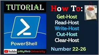 PowerShell Tutorial: How To: Get-Host Read-Host Write-Host Out-Host Clear-Host