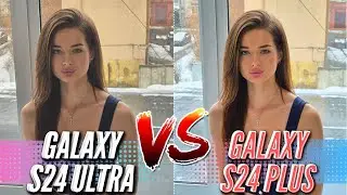 САМСУНГ, НУ как так-то? ? GALAXY S24 ULTRA vs GALAXY S24 PLUS EXYNOS. Сравнение КАМЕР