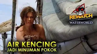 KETIKA SELURUH DARATAN DI BUMI TENGGELAM, TANAH JADI UANG | WATERWORLD REWATCH-41