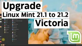 How to Upgrade Linux Mint 21.1 to 21.2 Victoria in Mint 21.2 | Linux Mint 21.1 to Linux Mint 21.2