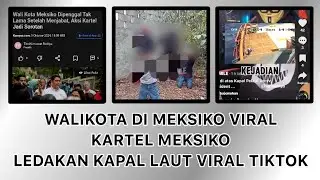 Walikota di Meksiko Viral & CCTV Kapal Pesiar Viral Tiktok