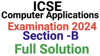 ICSE Computer Applications 2024 Section B Solution