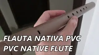 DIY - Flauta em PVC do Gênero Nativo Americano