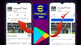 Fix eFootball 2024 Not Compatible with Your Device | Your device isnt compatible with this version