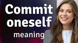 Understanding Commit Oneself: A Guide to English Phrases