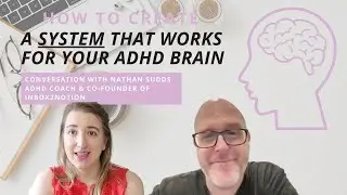 How to Create a Custom System that works for your ADHD brain (Convo with Nathan of Inbox2Notion)