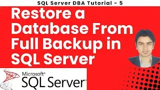 SQL Server DBA Tutorial 5 - How to Restore a Database From Full Backup in SQL Server