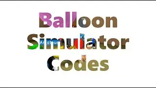 [ROBLOX] 🎈 ALL BALLOON SIMULATOR CODES! (2019) 🎈