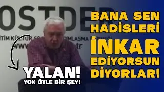 Bana sen hadisleri inkar ediyormuşsun diyorlar. YALAN! YOK ÖYLE BİR ŞEY! - MEHMET OKUYAN
