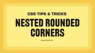 Perfecting Nested Rounded Corners in CSS | Tips and Tricks