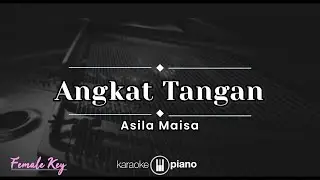 Angkat Tangan - Asila Maisa (KARAOKE PIANO - FEMALE KEY)