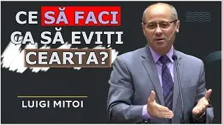 Luigi Mitoi - Ce să faci ca să eviți cearta? Predica 2024