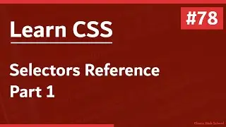 Learn CSS In Arabic 2021 - #78 - CSS Selectors Reference Part 1