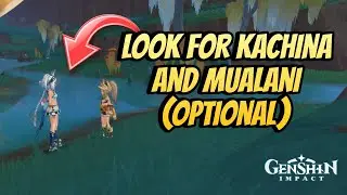 Look for Kachina and Mualani optional | Genshin Impact Natlan Archon Quest