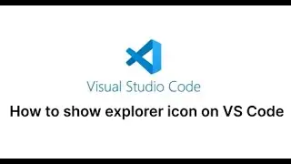 How to show explorer button in VSCode