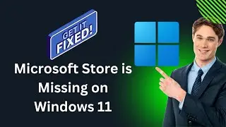 Microsoft Store is Missing on Windows 11, How to Fix it | GearUpWindows Tutorial