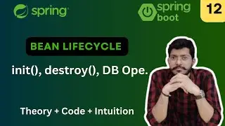 Bean Lifecycle, Code init(), destroy() with Real World Example | Lec.12 | Spring Framework Bootcamp