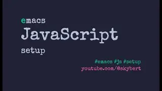 From vanilla Emacs to JavaScript IDE